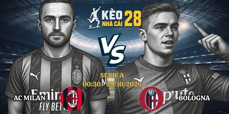Kèo Nhà Cái AC Milan vs Bologna - Serie A, 29/10/2026